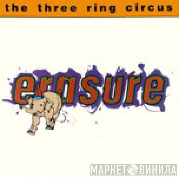  Erasure  - The Three Ring Circus