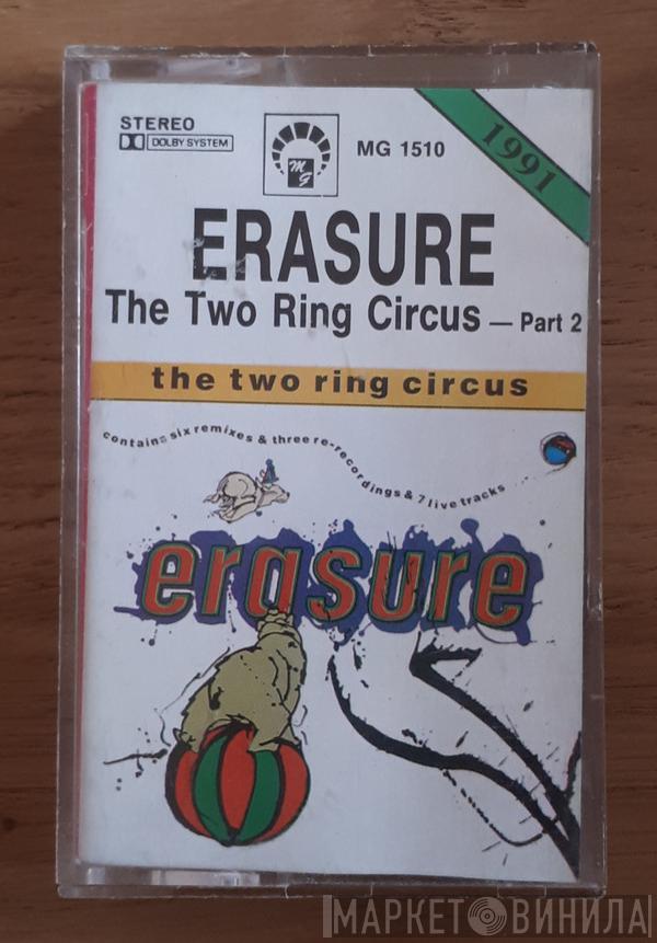  Erasure  - The Two Ring Circus - Part 2