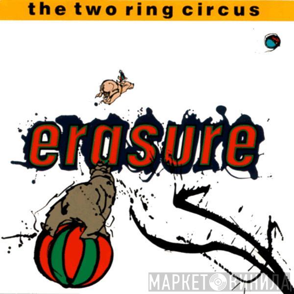  Erasure  - The Two Ring Circus