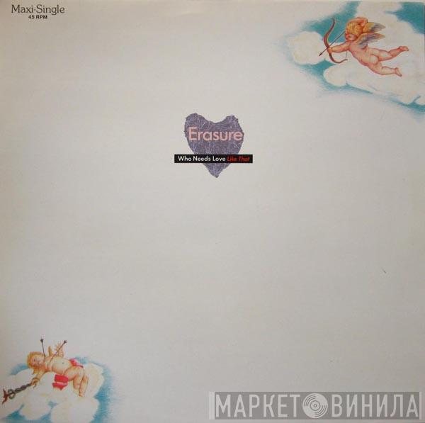 Erasure - Who Needs Love Like That