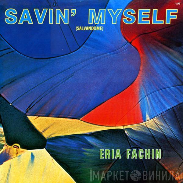  Eria Fachin  - Savin' Myself = Salvandome