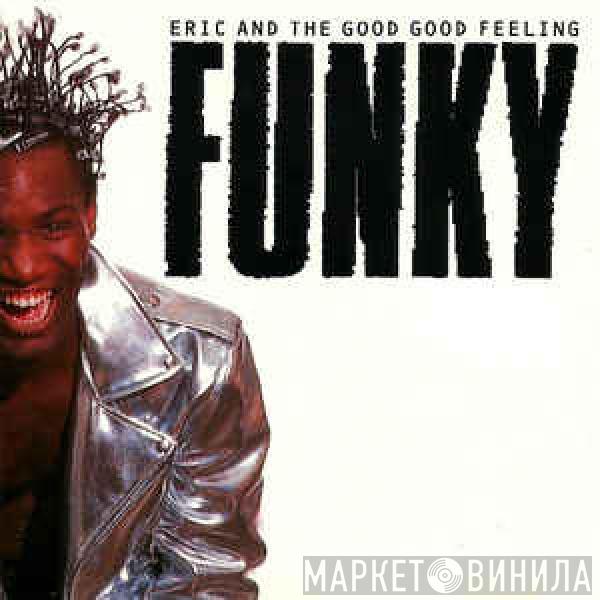 Eric And The Good Good Feeling - Funky