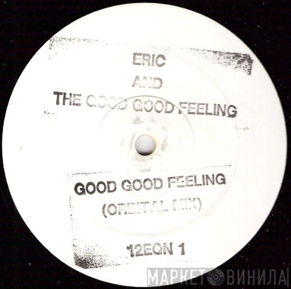 Eric And The Good Good Feeling - Good Good Feeling