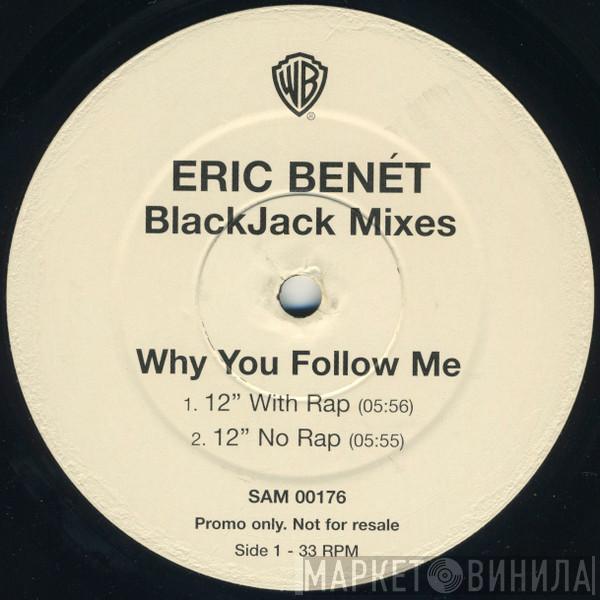 Eric Benét - Why You Follow Me (BlackJack Mixes)