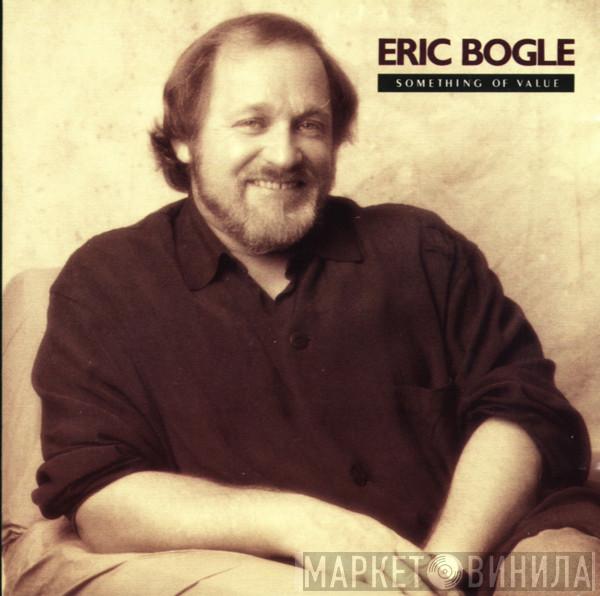 Eric Bogle - Something Of Value