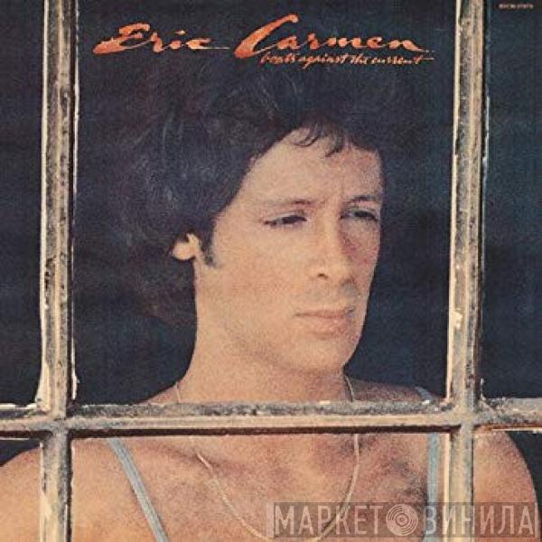  Eric Carmen  - Boats Against The Current