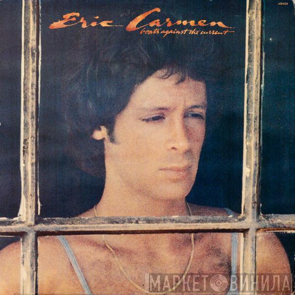  Eric Carmen  - Boats Against The Current