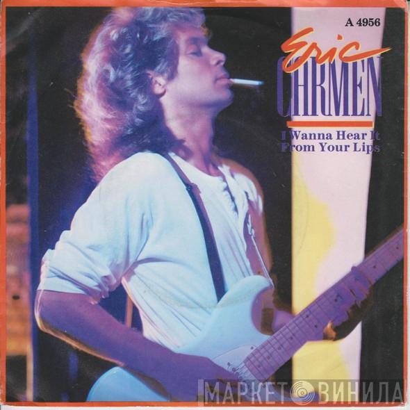 Eric Carmen - I Wanna Hear It From Your Lips