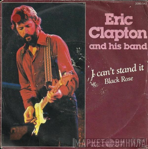  Eric Clapton And His Band  - I Can't Stand It / Black Rose