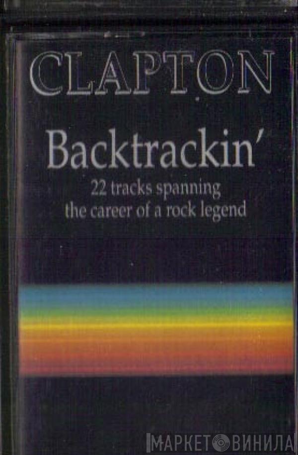 Eric Clapton - Backtrackin' (22 Tracks Spanning The Career Of A Rock Legend)