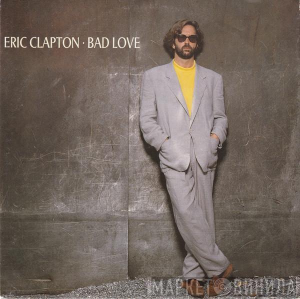 Eric Clapton - Bad Love