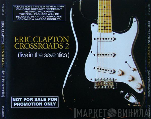 Eric Clapton - Crossroads 2 (Live In The Seventies)