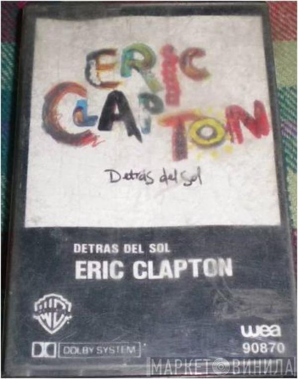  Eric Clapton  - Detrás Del Sol