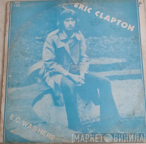  Eric Clapton  - E.C. Was Here