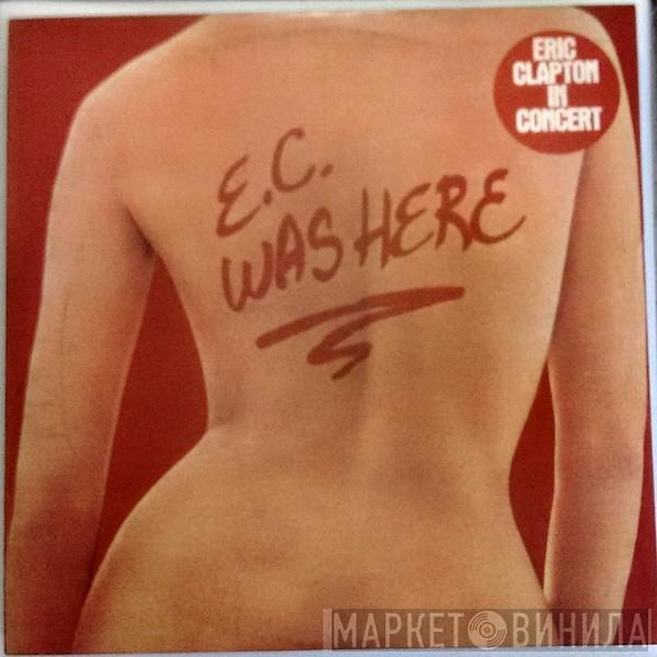  Eric Clapton  - E.C. Was Here