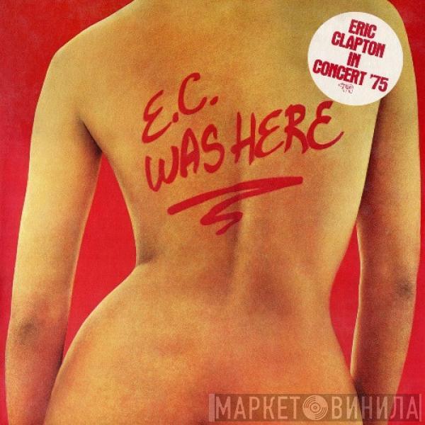  Eric Clapton  - E.C. Was Here