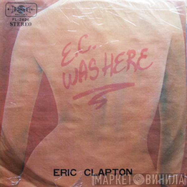  Eric Clapton  - E.C. Was Here