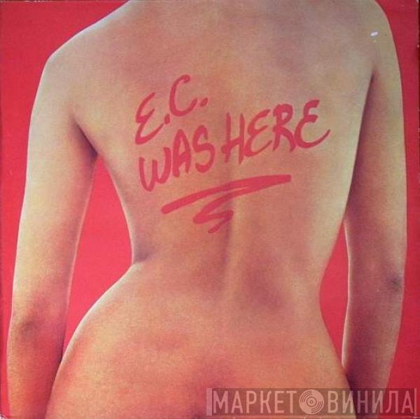  Eric Clapton  - E.C. Was Here