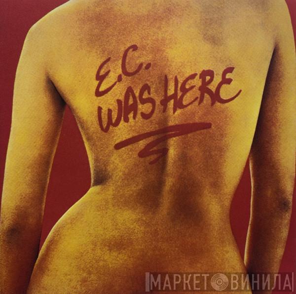  Eric Clapton  - E.C. Was Here