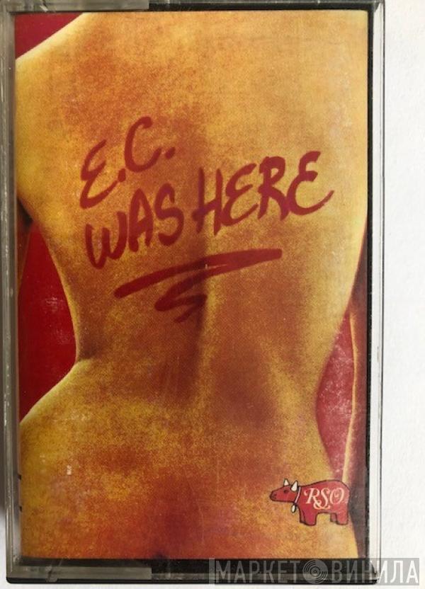  Eric Clapton  - E.C. Was Here