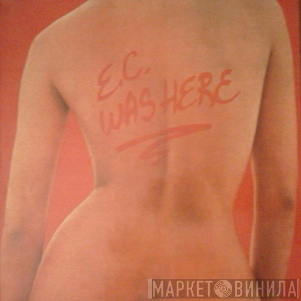  Eric Clapton  - E.C. Was Here