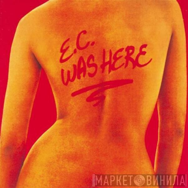  Eric Clapton  - E.C. Was Here