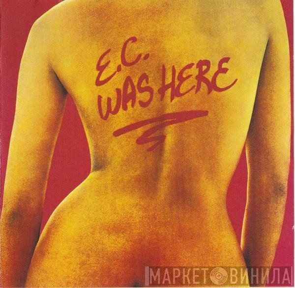  Eric Clapton  - E.C. Was Here