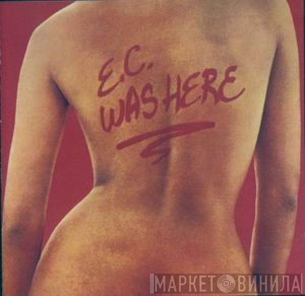  Eric Clapton  - E.C. Was Here