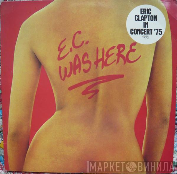  Eric Clapton  - E.C. Was Here