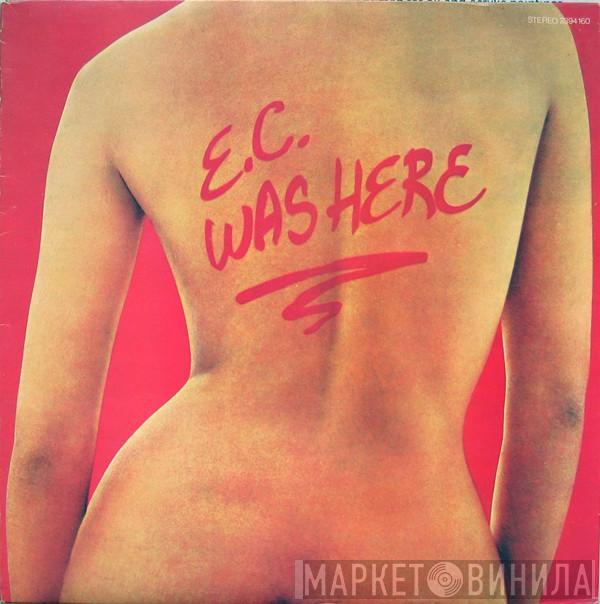  Eric Clapton  - E.C. Was Here