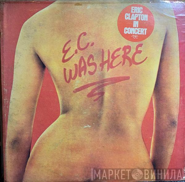  Eric Clapton  - E.C. Was Here