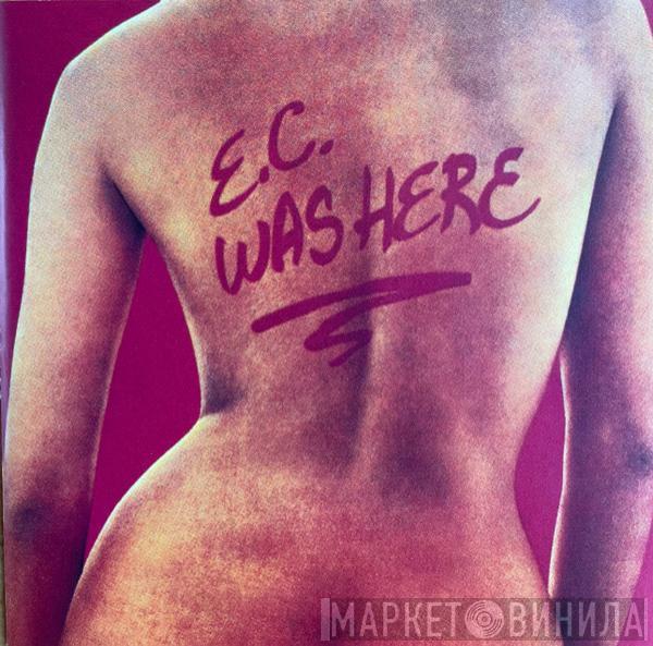  Eric Clapton  - E.C. Was Here