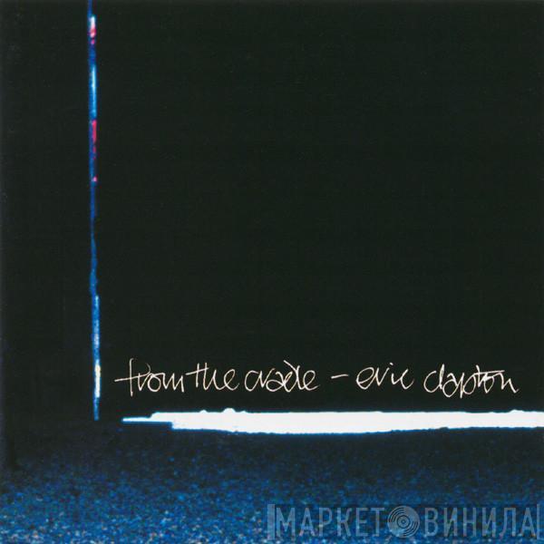 Eric Clapton - From The Cradle