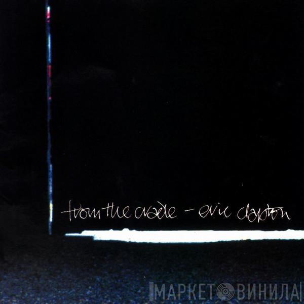  Eric Clapton  - From The Cradle