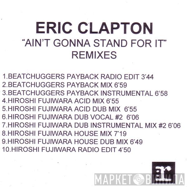  Eric Clapton  - I Ain't Gonna Stand For It-REMIXES