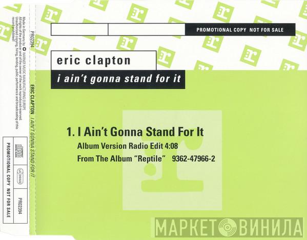 Eric Clapton - I Ain't Gonna Stand For It