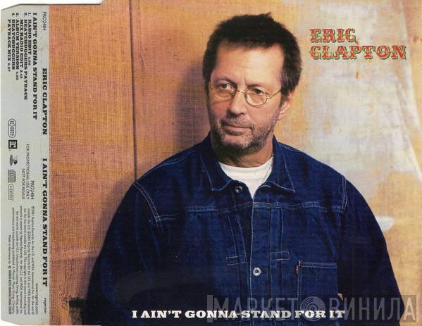 Eric Clapton - I Ain't Gonna Stand For It