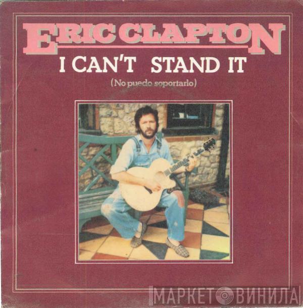  Eric Clapton  - I Can't Stand It = No Puedo Soportarlo