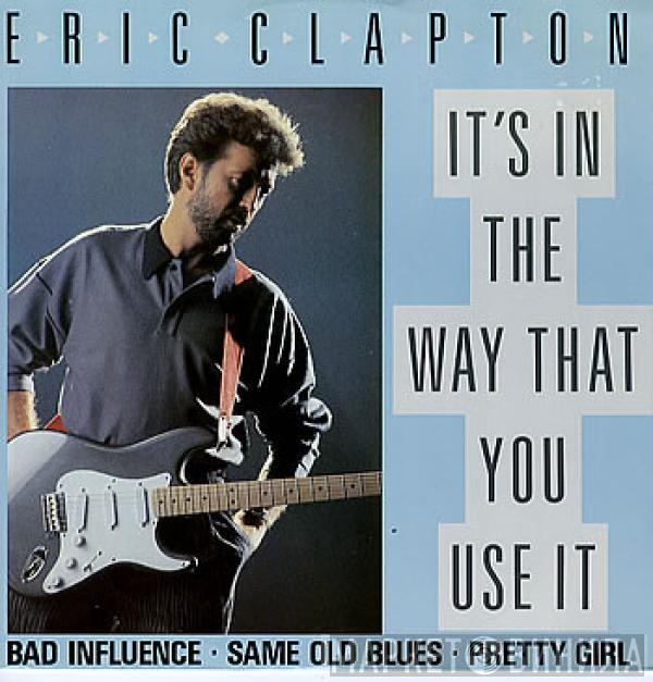 Eric Clapton - It's In The Way That You Use It