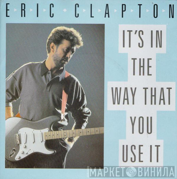  Eric Clapton  - It's In The Way That You Use It