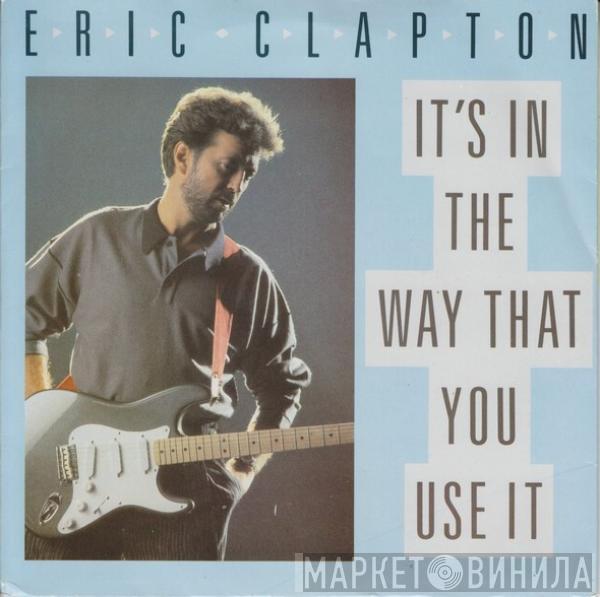 Eric Clapton - It's In The Way You Use It