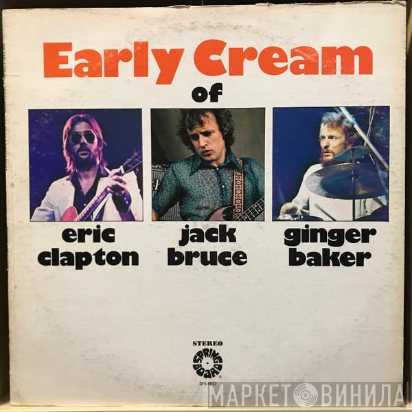 Eric Clapton, Jack Bruce, Ginger Baker - The Early Cream Of Eric Clapton, Jack Bruce & Ginger Baker