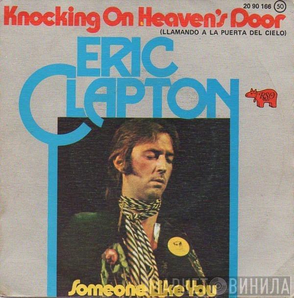 Eric Clapton - Knocking On Heaven's Door = Llamando A La Puerta Del Cielo / Someone Like You