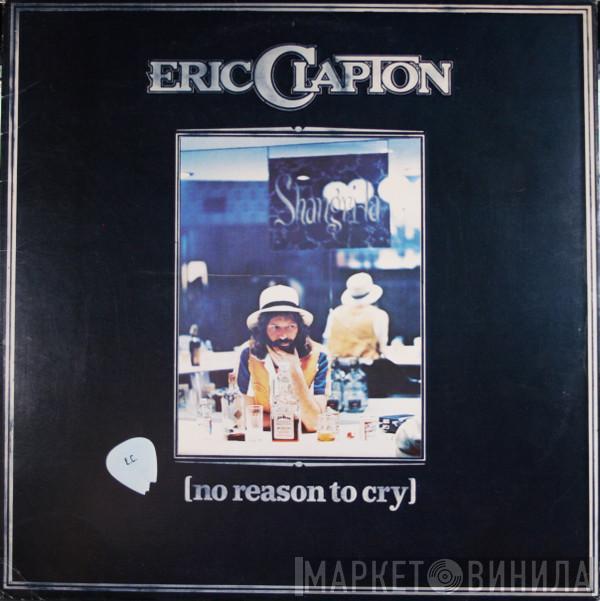 Eric Clapton - No Reason To Cry