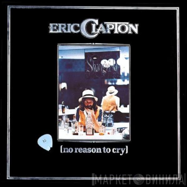 Eric Clapton - No Reason To Cry