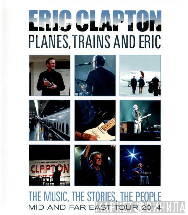 Eric Clapton - Planes, Trains And Eric