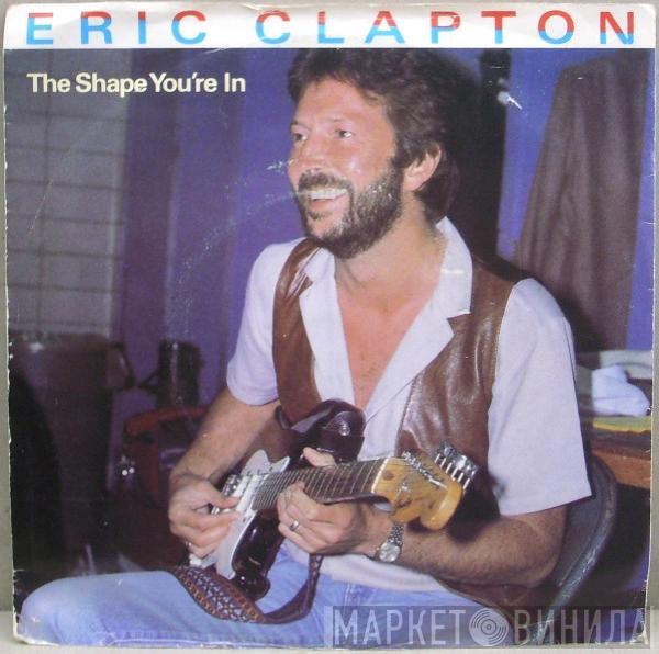 Eric Clapton - The Shape You're In