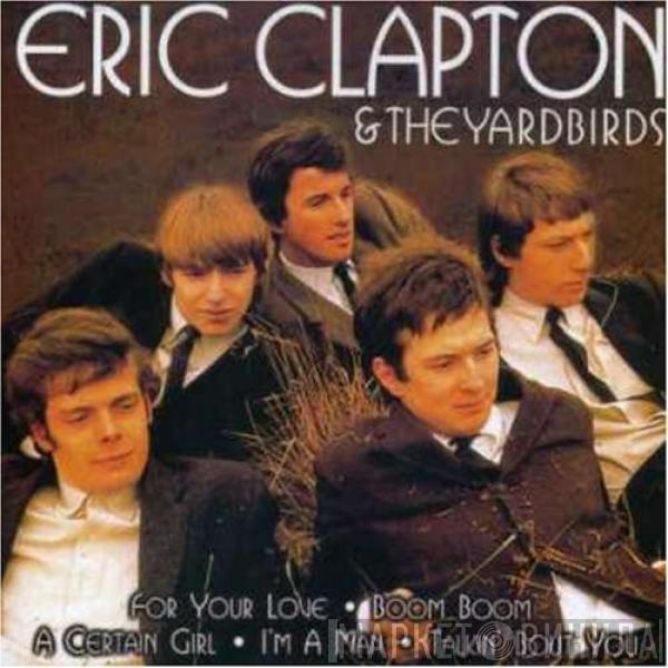 Eric Clapton, The Yardbirds - Eric Clapton & The Yardbirds