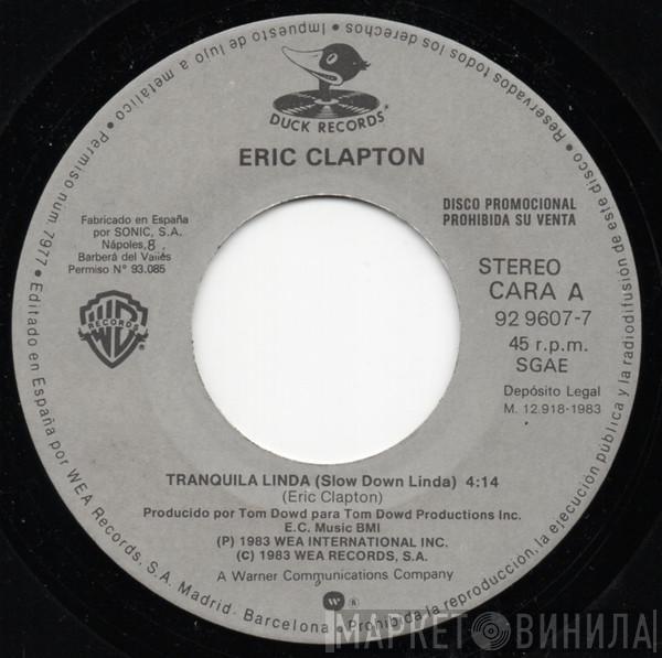 Eric Clapton - Tranquila Linda=Slow Down Linda / The Shape You're In