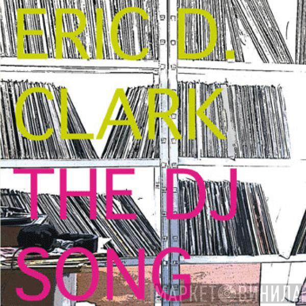 Eric D. Clark - The DJ Song